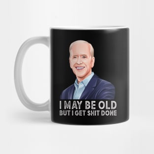 I may be old but i get shit done, Anti Biden 2024 Mug